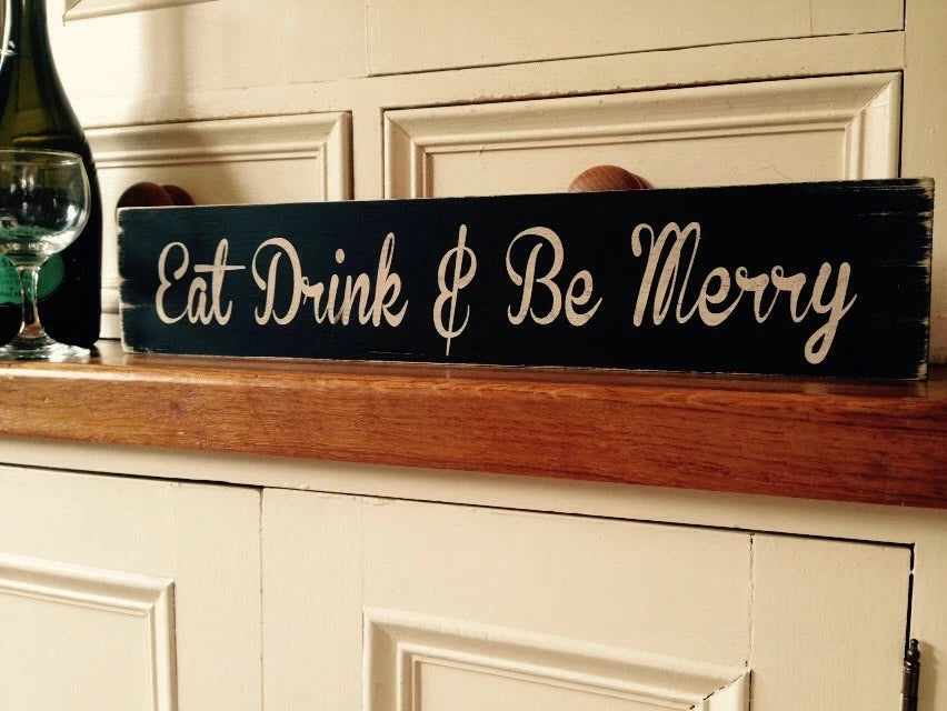 EAT DRINT AND BE MERRY