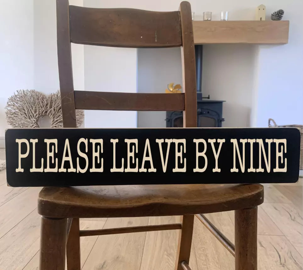 PLEAS LEAVE BY NINE