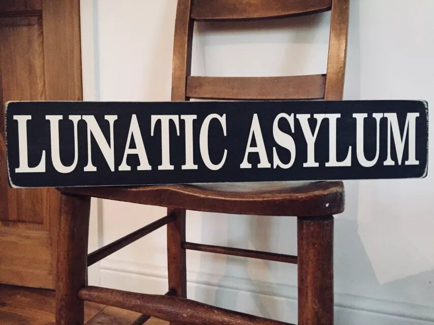 LUNATIC ASYLUM  vintage wooden style handcrafted hand painted traditional sign