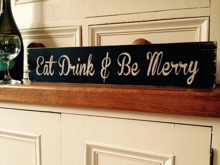 EAT DRINT AND BE MERRY
