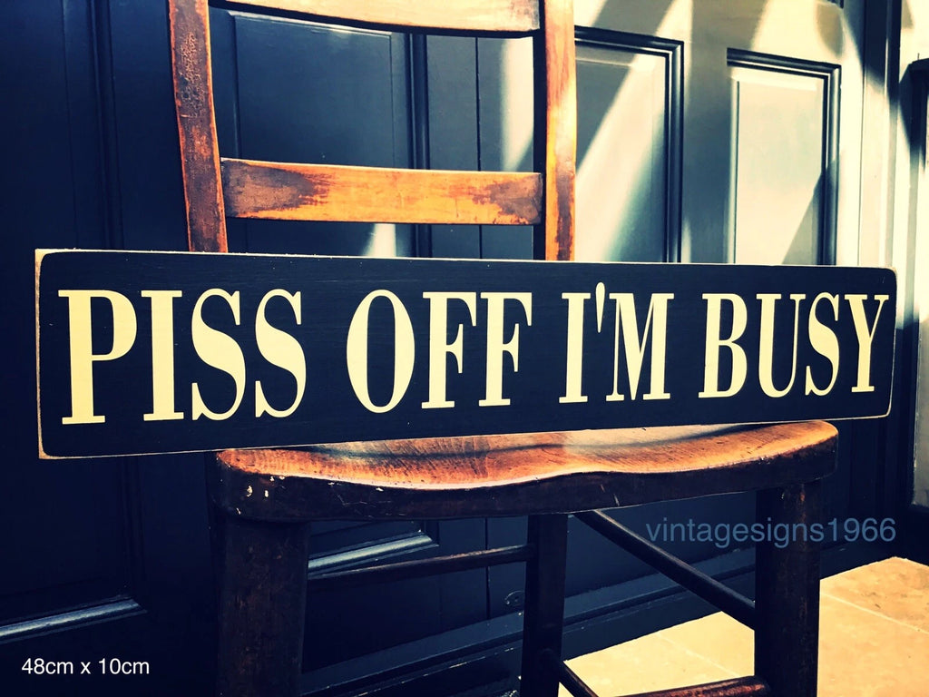 PISS OFF I'M BUSY