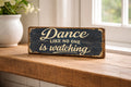 Dance like no one  is watching Vintage Style wooden Signs Rustic 28cm kitchen