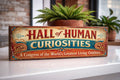 Human Curiosities sign fairground Circus Vintage Style Freaks Curios Plaque