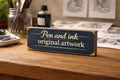 Pen & Ink original art Wooden Sign display signs Pen and Ink