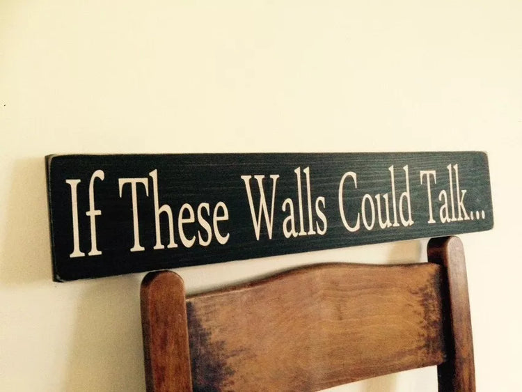 IF THESE WALLS COULD TALK
